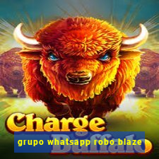 grupo whatsapp robo blaze